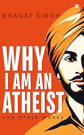 Why I Am an Atheist [Premium Paperback] | Letters & Jail Diary of Bhagat Singh |