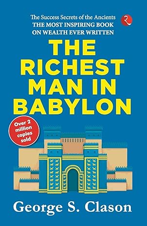 The Richest Man In Babylon by George S. Clason [Original Edition (Complete), Pre