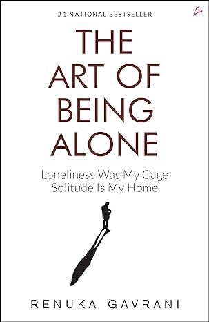 The Art of Being Alone: Loneliness Was My Cage, Solitude Is My Home (English) Pa