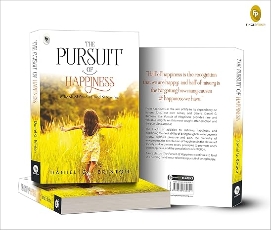 The Pursuit of Happiness: A Book of Studies and Strowings by Daniel G. Brinton 